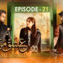 Ishq Murshid Episode 21 Watch Online